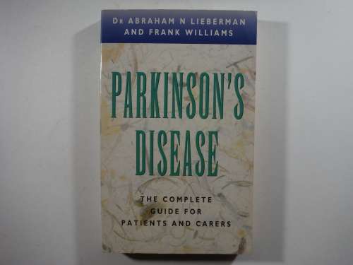 Parkinson`s Disease by  Dr Abraham  Lieberman and F Williams