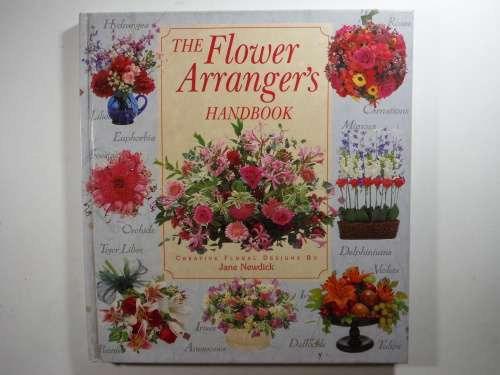 The Flower Arranger`s Handbook by Jane Newdick