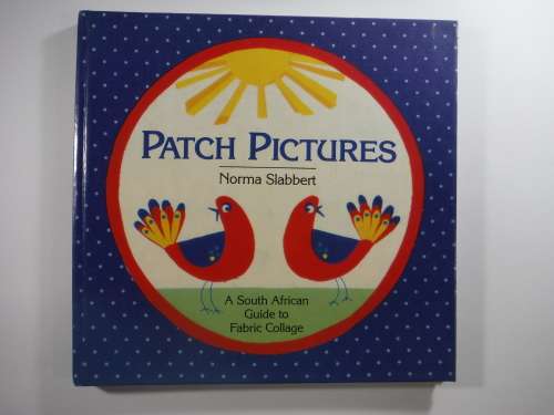Patch Pictures by Norma Slabbert