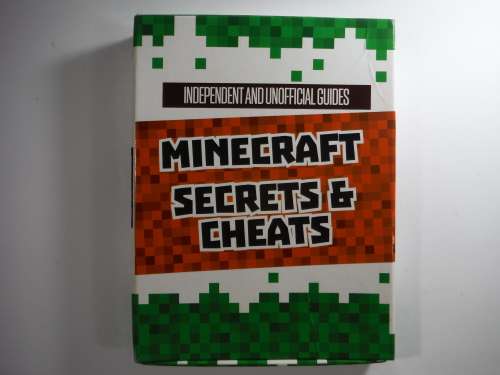 Minecraft Secrets and Cheats- Independent and Unofficial Guides