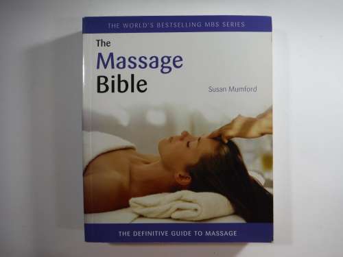 The Massage Bible : The Definitive Guide To Massage - Susan Mumford