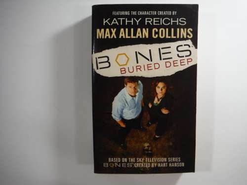 Bones Burried Deep - Max Allan Collins Ft the Character Created by Kathy Reichs ( TV Series BONES)