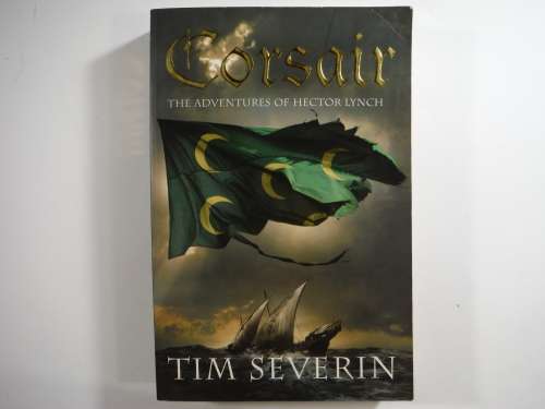 Corsair: The Adventures Of Hector Lynch - Tim Severin