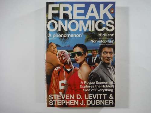 Freakonomics- Steven D. Levitt and Stephen J. Dubner