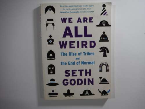 We Are All Weird: The Rise Of Tribes and the End of Normal - Seth Godin