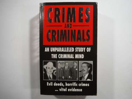 Crimes And Criminals- An Unparalleled Study Of TheCrimnal Mind