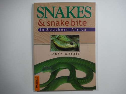 Snakes and Snake Bite in Southern Africa- Johan Marais