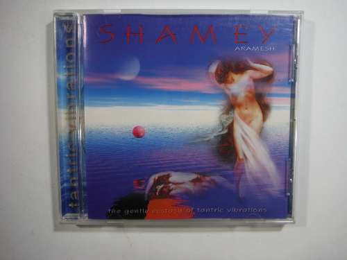 Shamey Aramesh-The Gentle ecstasy of Tantric vibrations(CD)