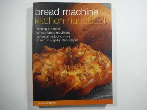 Bread Machine Kitchen Handbook - Jennie Shapter- SOFTCOVER