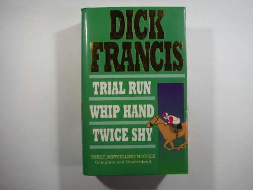 Trail Run Whip Hand Twice Shy (Three novels) by Dick Francis (HARDCOVER)Omnibus