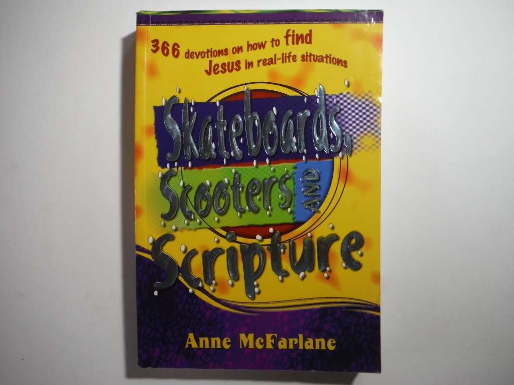 Skateboards, Scooters and Scripture : 366 Devotions on How to Find Jesus in Real-Life Situations