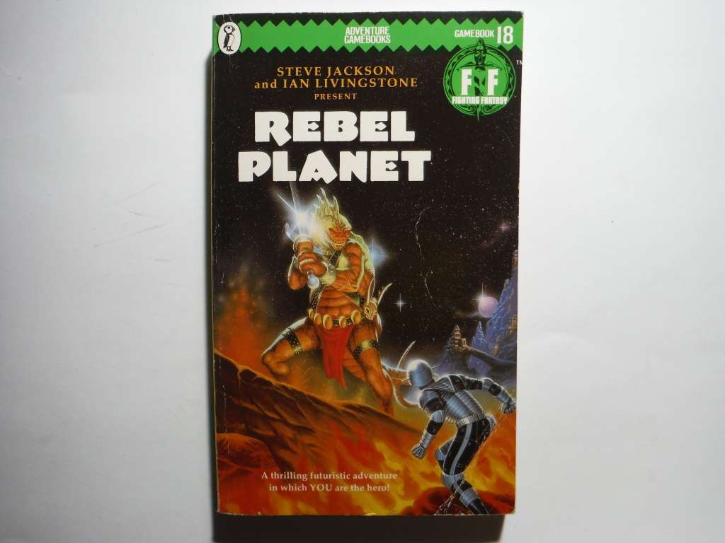 Fighting Fantasy #18 : Rebel Planet - Paperback - Steve Jackson and Ian Livingstone