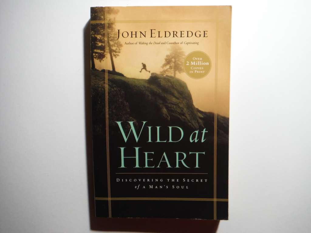 Wild at Heart - Paperback - John Eldredge