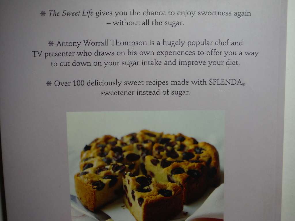 The Sweet Life : 101 Indulgent Recipes with Less Sugar - Antony Worrall Thompson