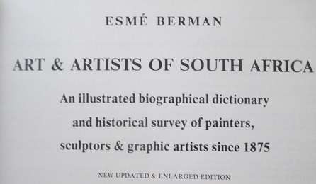 Comprehensive reference guide to investment art! Art and Artists of South Africa-Esme Berman