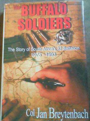 Col. Jan Breytenbach "Buffalo Soldiers-The Story of South Africa's 32 Battalion 1975-1993"