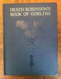 RARE!!! Heath Robinson `THE BOOK OF GOBLINS` 1934 First Edition