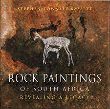 `ROCK PAINTINGS OF SOUTHERN AFRICA - REVEALING A LEGACY` STEPHEN TOWNLEY BASSETT