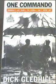 "ONE COMMANDO Rhodesia's Last Years & The Guerilla War it Never Lost" by Dick Gledhill