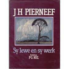 "JH PIERNEEF - SY LEWE EN SY WERK" BY PG NEL FIRST EDITION