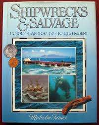 `SHIPWRECKS AND SALVAGE IN SOUTH AFRICA 1505 TO THE PRESENT` FIRST EDITION, MALCOLM TURNER