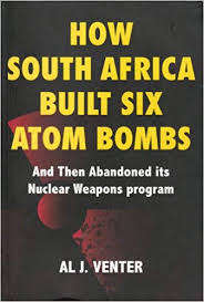 "HOW SOUTH AFRICA BUILT SIX ATOM BOMBS" AJ VENTER, FIRST EDITION