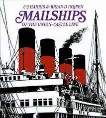 `MAILSHIPS OF THE UNION CASTLE LINE` CJ HARRIS AND BD INGPEN, FIRST EDITION, 1994