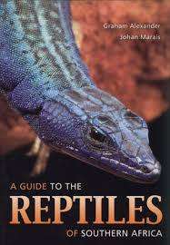 "A GUIDE TO THE REPTILES OF SOUTHERN AFRICA", 2007, FIRST EDITION BY G. ALEXANDER AND J. MARAIS