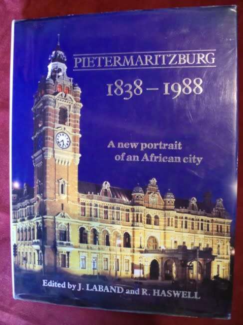 SIGNED! "PIETERMARITZBURG 1838 - 1988" BY JOHN LABAND AND ROBERT HASWELL
