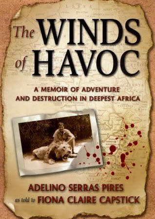 `THE WINDS OF HAVOC` BY ADELINO SERRAS PIRES AS TOLD TO FIONA CLAIR CAPSTICK - HUNTING