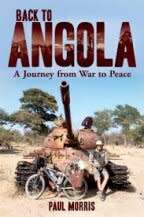 SIGNED! `BACK TO ANGOLA - A JOURNEY FROM WAR TO PEACE` BY PAUL MORRIS