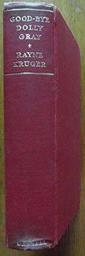 "GOOD-BYE DOLLY GRAY" BY RAYNE KRUGER, FIRST EDITION, 1959