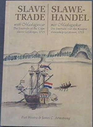 `SLAVE TRADE WITH MADAGASCAR THE JOURNALS OF THE CAPE SLAVER LEIDSMAN, 1715` BY PIET WESTRA & JAMES
