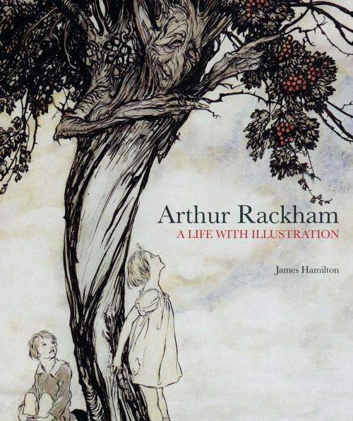 `ARTHUR RACKHAM A LIFE WITH ILLUSTRATION` BY JAMES HAMILTON