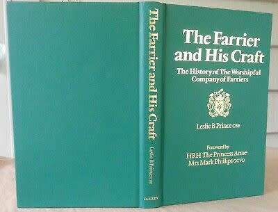 `THE FARRIER AND HIS CRAFT THE HISTORY OF THE WORSHIPFUL COMPANY OF FARRIERS` BY LESLIE B.PRINCE