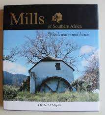 SIGNED!! `MILLS OF SOUTHERN AFRICA: WIND, WATER and HORSE` BY CHESTER O STAPLES