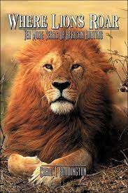 `WHERE LIONS ROAR TEN MORE YEARS OF AFRICAN HUNTING` CRAIG T BODDINGTON