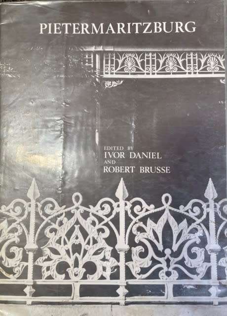 PIETERMARITZBURG EDITED BY IVOR DANIEL AND ROBERT BRUSSE