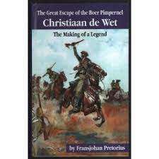 `THE GREAT ESCAPE OF THE BOER PIMPERNEL CHRISTIAAN DE WET THE MAKING OF A LEGEND` BY F. PRETORIUS