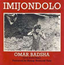 `IMIJONDOLO- A PHOTOGRAPHIC ESSAY ON FORCED REMOVALS IN SOUTH AFRICA` BY OMAR BADSHA