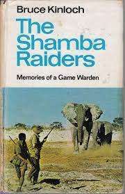 `THE SHAMBA RAIDERS-MEMORIES OF A GAME WARDEN` BRUCE KINLOCH