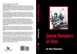SIGNED!! `GAME RANGERS AT WAR` BY RON THOMSON