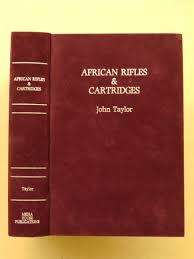 `AFRICAN RIFLES AND CARTRIDGES` BY JOHN PONDORO TAYLOR