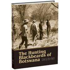 `THE HUNTING BLACKBEARDS OF BOTSWANA` EDITED BY BRIAN MARSH
