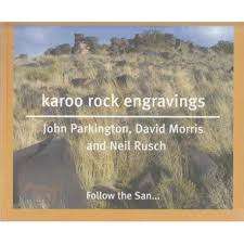 `KAROO ROCK ENGRAVINGS` JOHN PARKINGTON, DAVID MORRIS & NEIL RUSCH