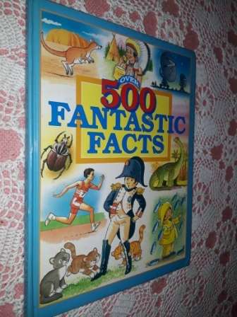 Over 500 Fantastic Facts