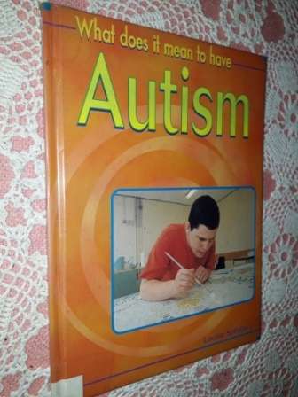 What Does it Mean to have Autism  Louise Spilsbury