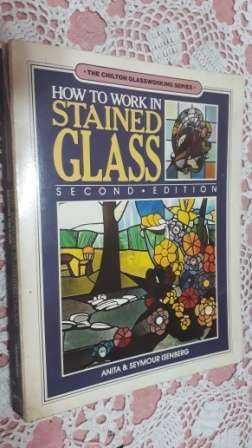 How to Work in Stained Glass  Second Edition     A & S Isenberg