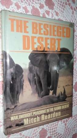 The Besieged Desert War,Drought,Poaching in the Namib   Mitch Reardon