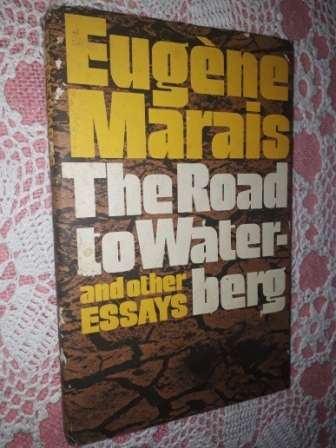 The Road to waterberg and other Essays  Eugene Marais